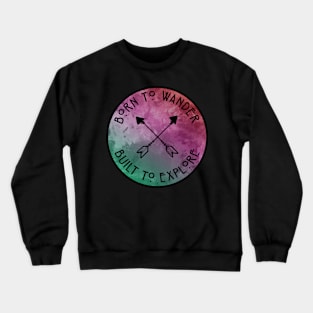 Made to Wander Built to Explore Crewneck Sweatshirt